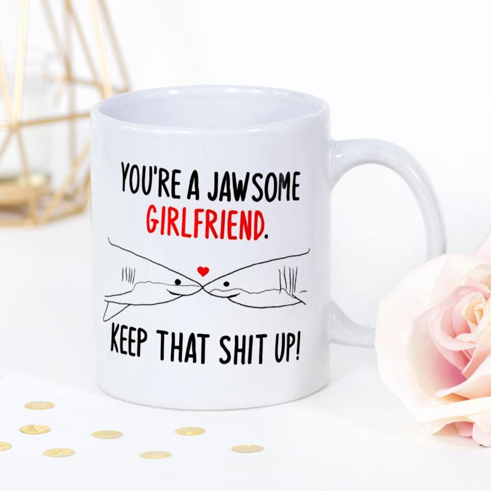 Shark Lover You ‘Re A Jawsome Girlfriend Keep That Shit Up White Mug