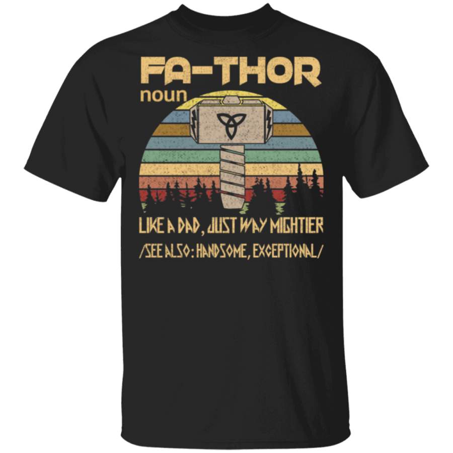 Fa-Thor Like Dad Just Way Mightier Funny T-Shirt