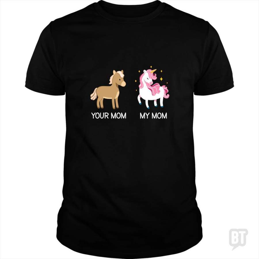 Your Mom My Mom Mother’s Day Unicorn T-Shirt