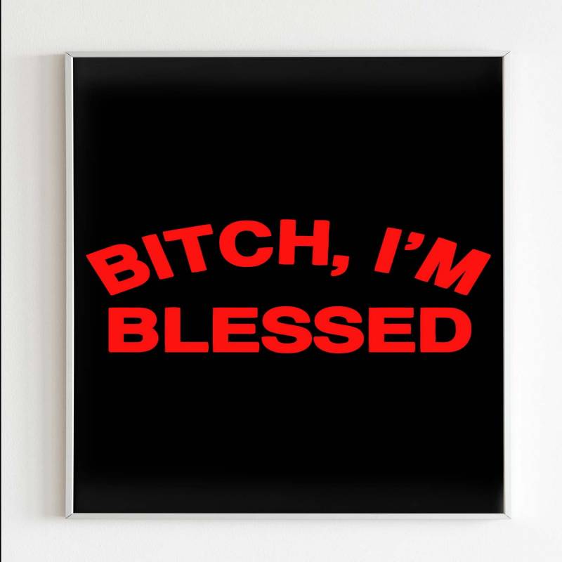 Kesha Bitch I Am Blessed Poster - Poster Art Design