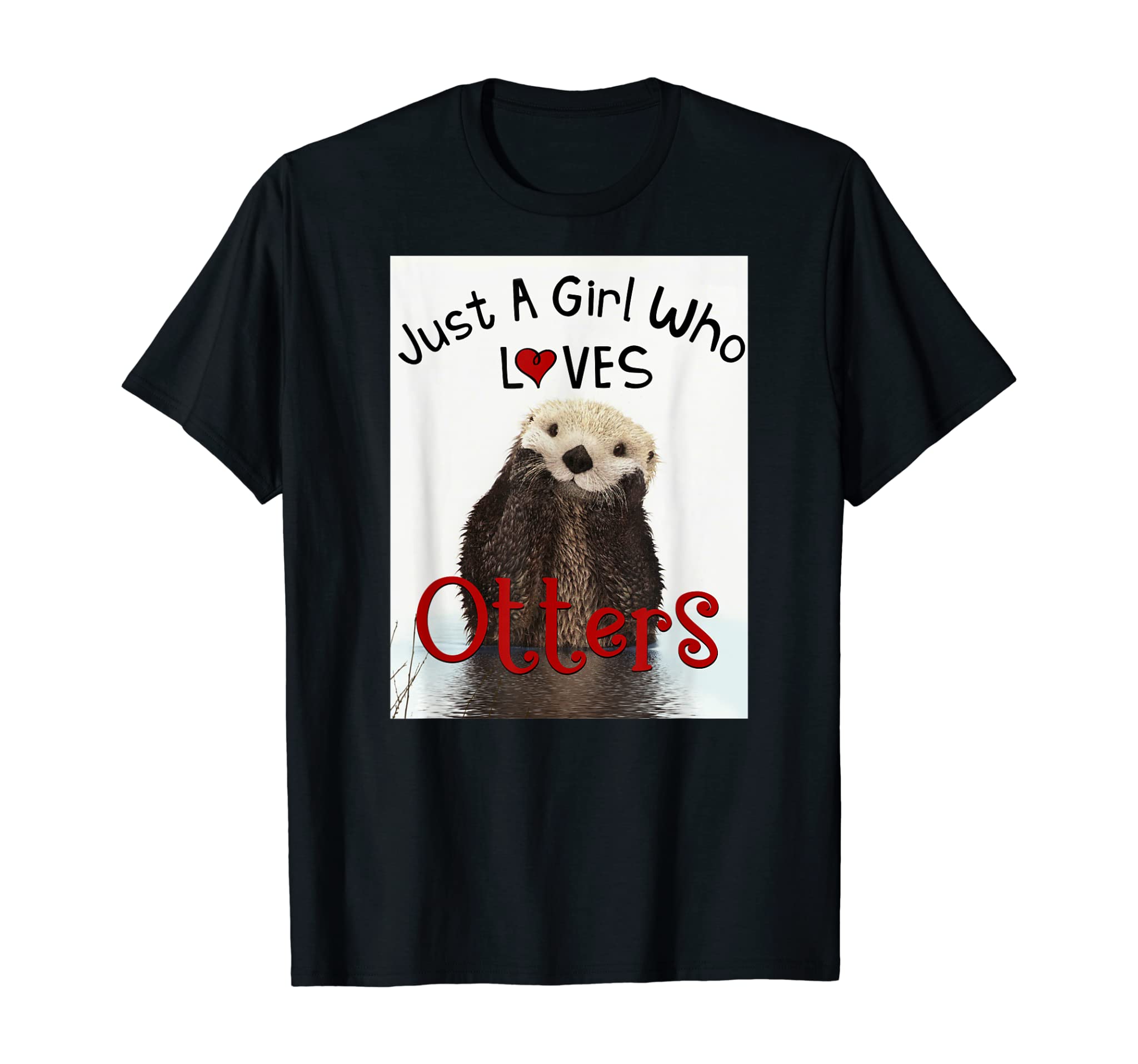 Adorable Otter Just A Girl Who Loves Otters, Otter Lovers T-Shirt