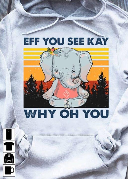 Yoga Elephant Eff You See Kay Why Oh You Vintage Standard Hoodie