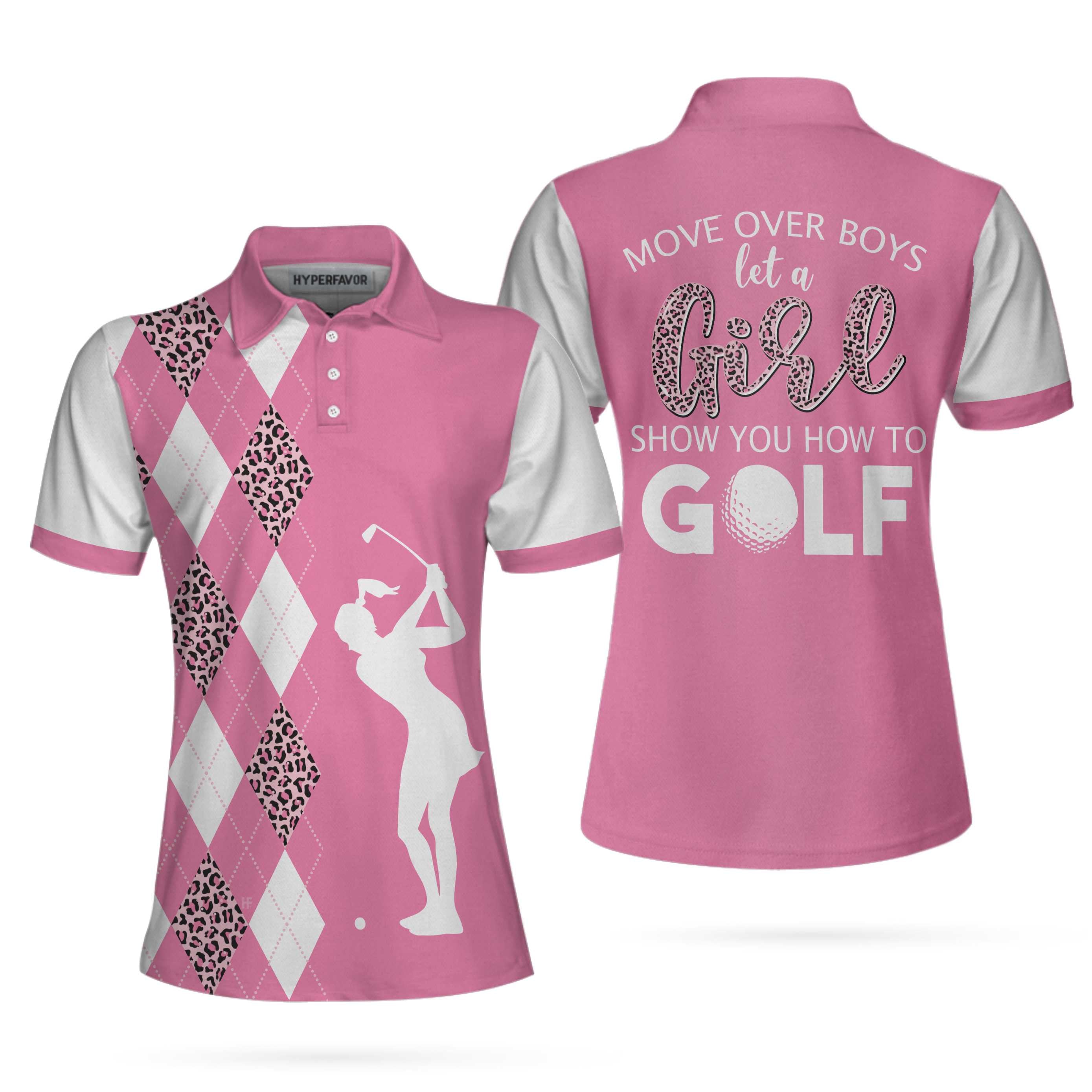 Move Over Boys Let A Girl Show You How To Golf Short Sleeve Women Polo Shirt, White And Pink Golf Shirt For Ladies Coolspod