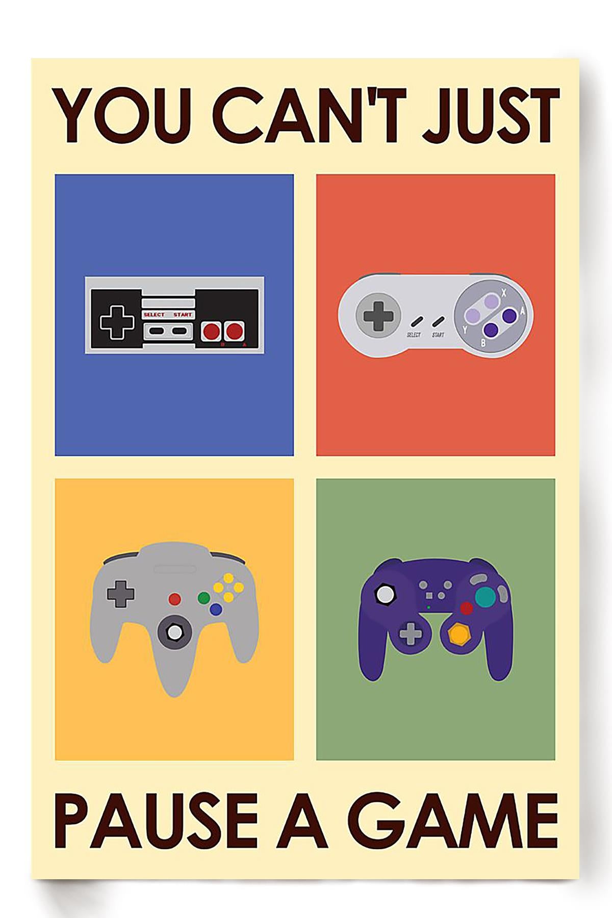 You Can’T Just Pause A Game Poster, Video Game Wall Art, For Gamer Gift, Home Decor Poster