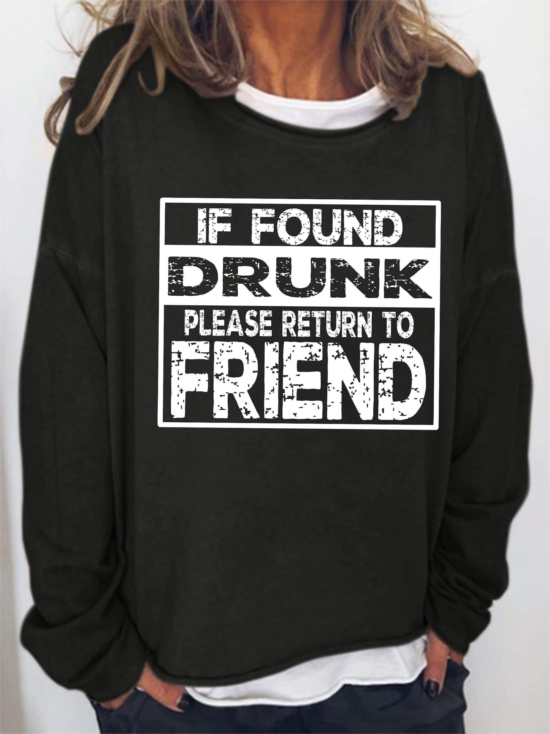 If Found Drunk, Please Return To Friend Long Sleeve Top