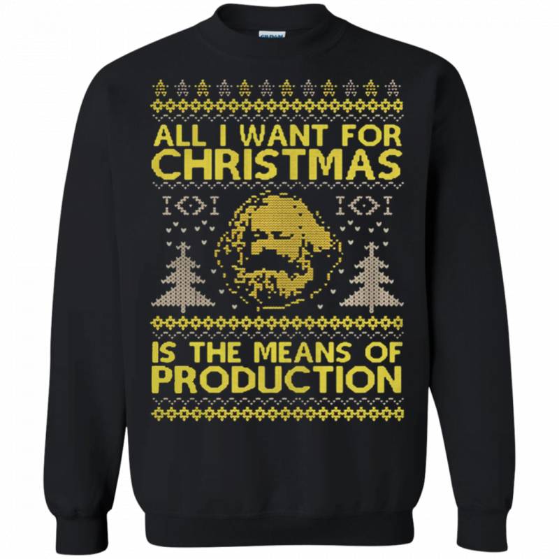 All I want for Christmas is the means of production ugly sweater