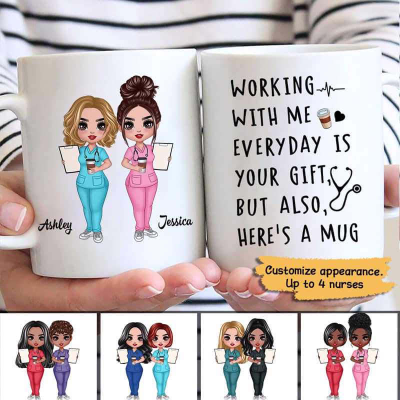 Working With Me Is Your Gift Nurse Colleagues Gift Personalized Mug