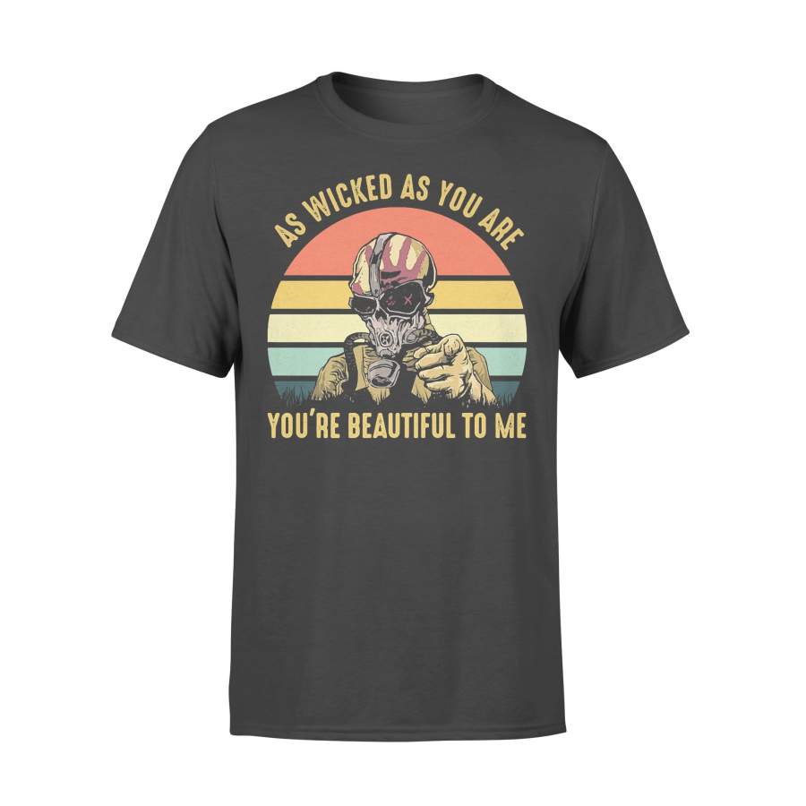 As Wicked As You Are You’re Beautiful To Me Mask Vintage Retro T-shirt