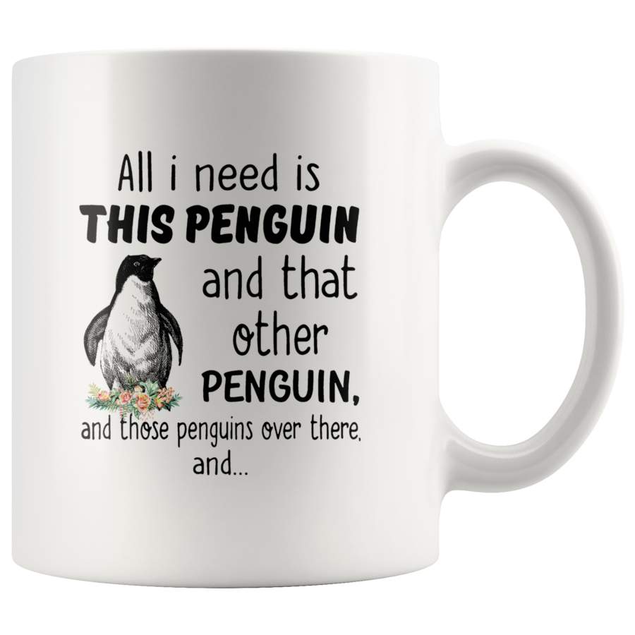 All I need is this penguin and that other penguins over there white coffee mug