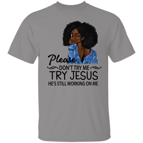 Don’T Try Me Try Jesus Personalized T-Shirt Special Gift For Friend Girl Friend