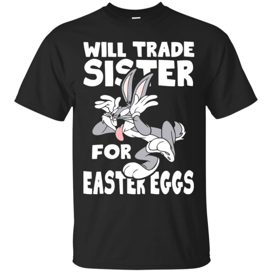 AGR Will Trade Sister For Easter Eggs Bugs Bunny T-Shirt