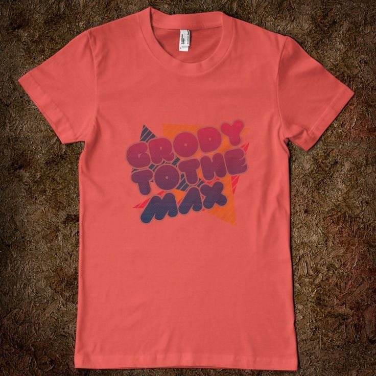 Grody To The Max Shirt