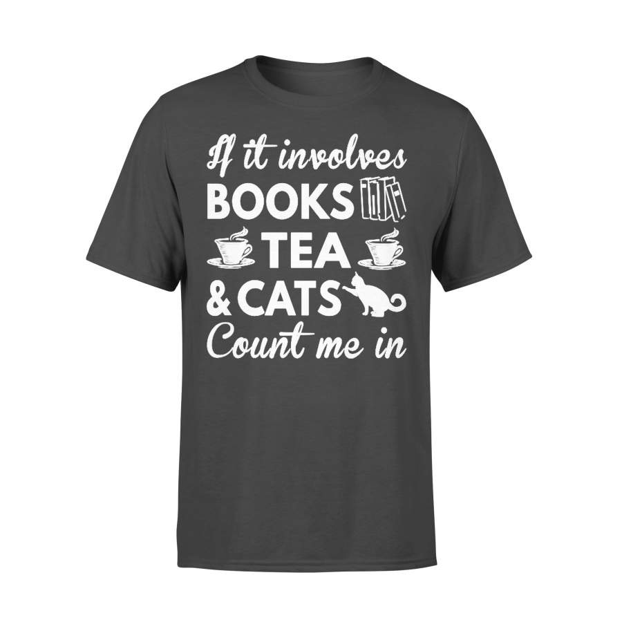 If It Involves Books Tea And Cats Count Me In T-shirt