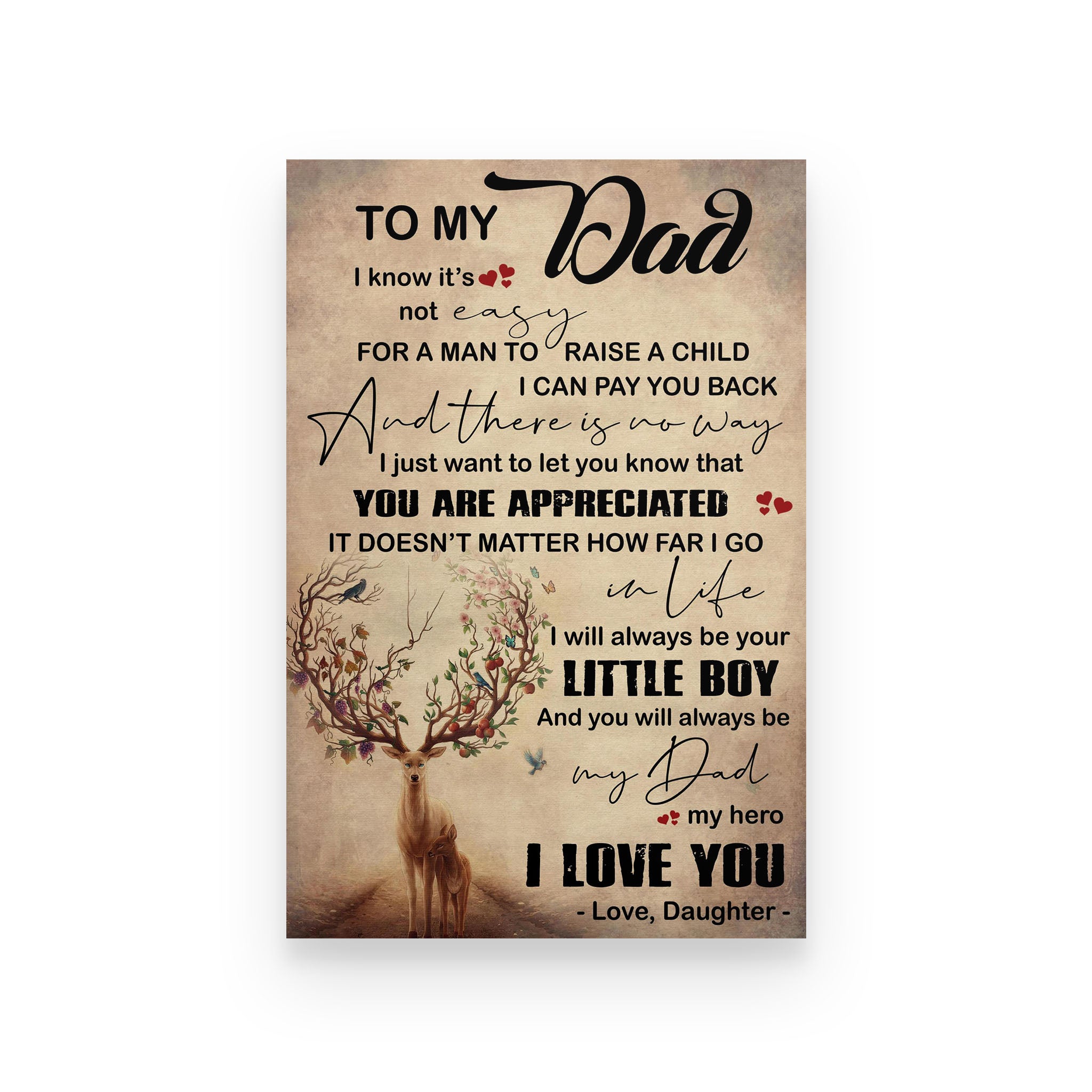 Deer poster daughter to dad I know it’s not easy for a man to raise a child and there is no way I can pay you back