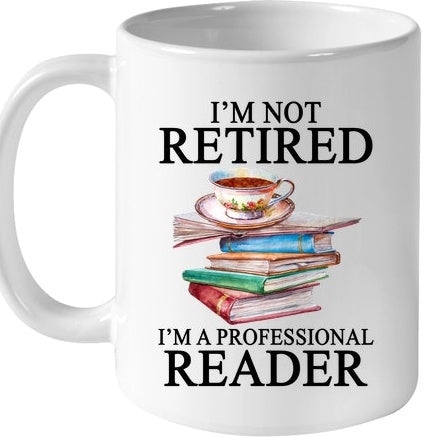 Happy Gear Mug, I’M Not Retired. I’M A Professional Reader Ceramic Coffee Cups And Mugs For Reading Books Lovers – Gift Idea For Teachers, Librarian Or Book Nerd. Funny Library Mugs