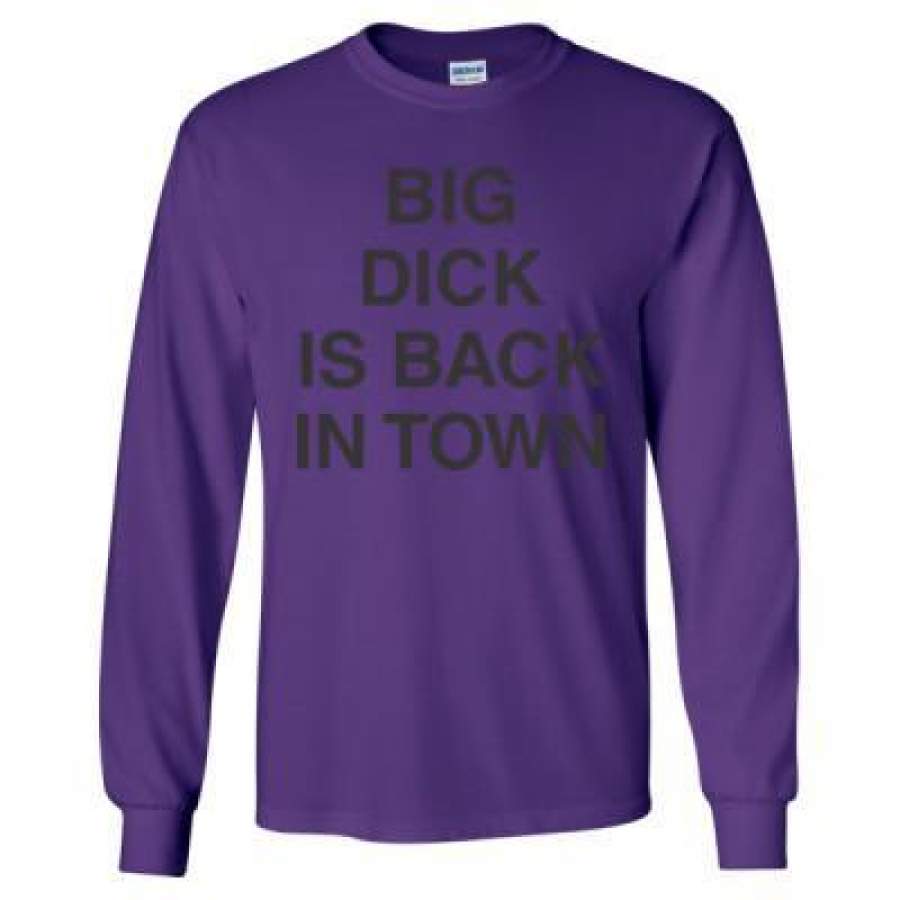 Big Dick Is Back In Town T-Shirt