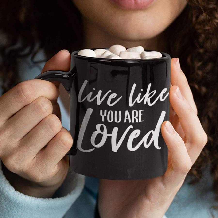 Live like you are loved coffee mug