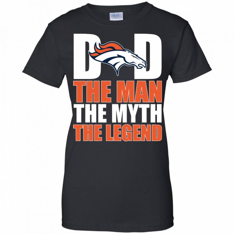 Denver Broncos Football Dad The Man The Myth The Legend Shirt