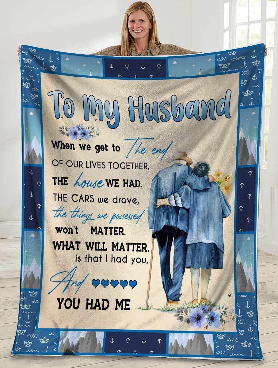 To My Husband, When We Got To The End Of Our Lives Together Fleece Blanket,Gift For Husband Home Decor Bedding Couch Sofa Soft And Comfy Cozy