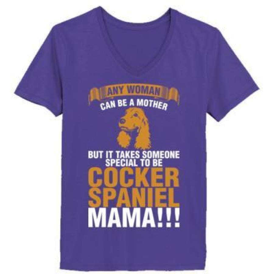 AGR Any Woman Can Be A Mother But It Takes Someone Special To Be Cocker Spaniel Mama – Ladies’ V-Neck T-Shirt