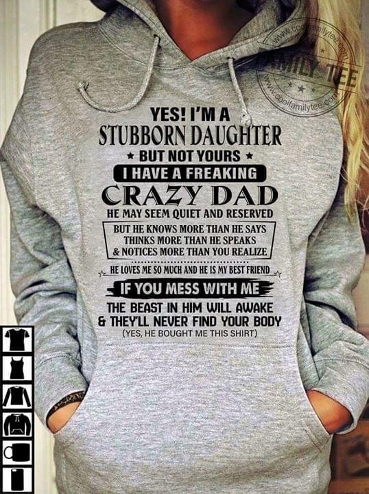 Yes I’m A Stubborn Daughter But Not Yours I Have Crazy Dad Funny Hoodie