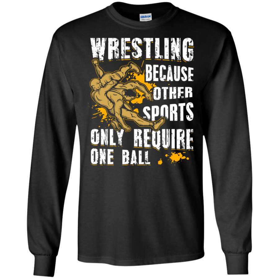 Wrestling – Because Other Sports Only LS/Hoodie/Sweatshirt