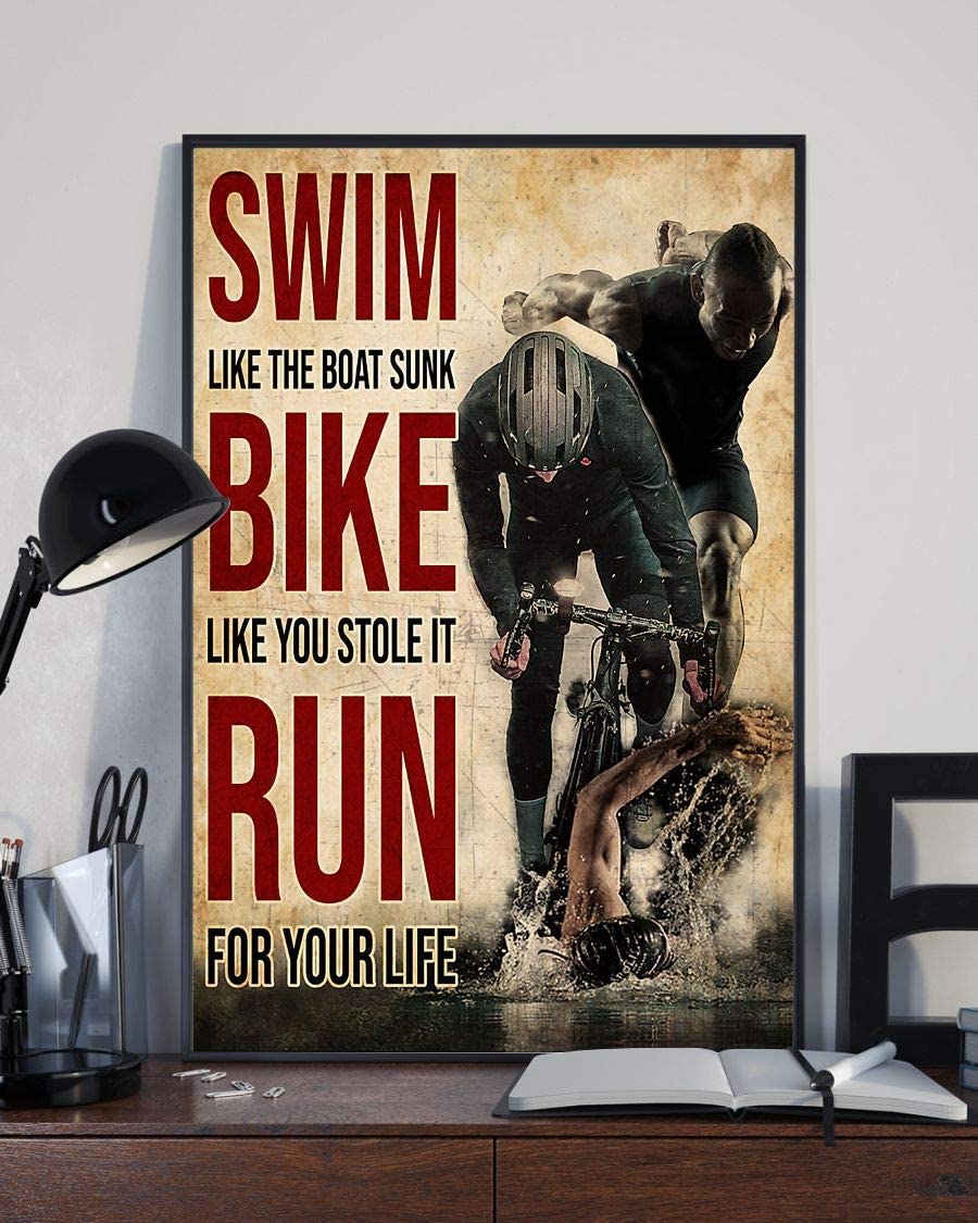 Triathlon Swim Like The Boat Sunk Bike Like You Stole It Run For Your Life Poster Perfect Ideas On Xmas Birthday Home Decor