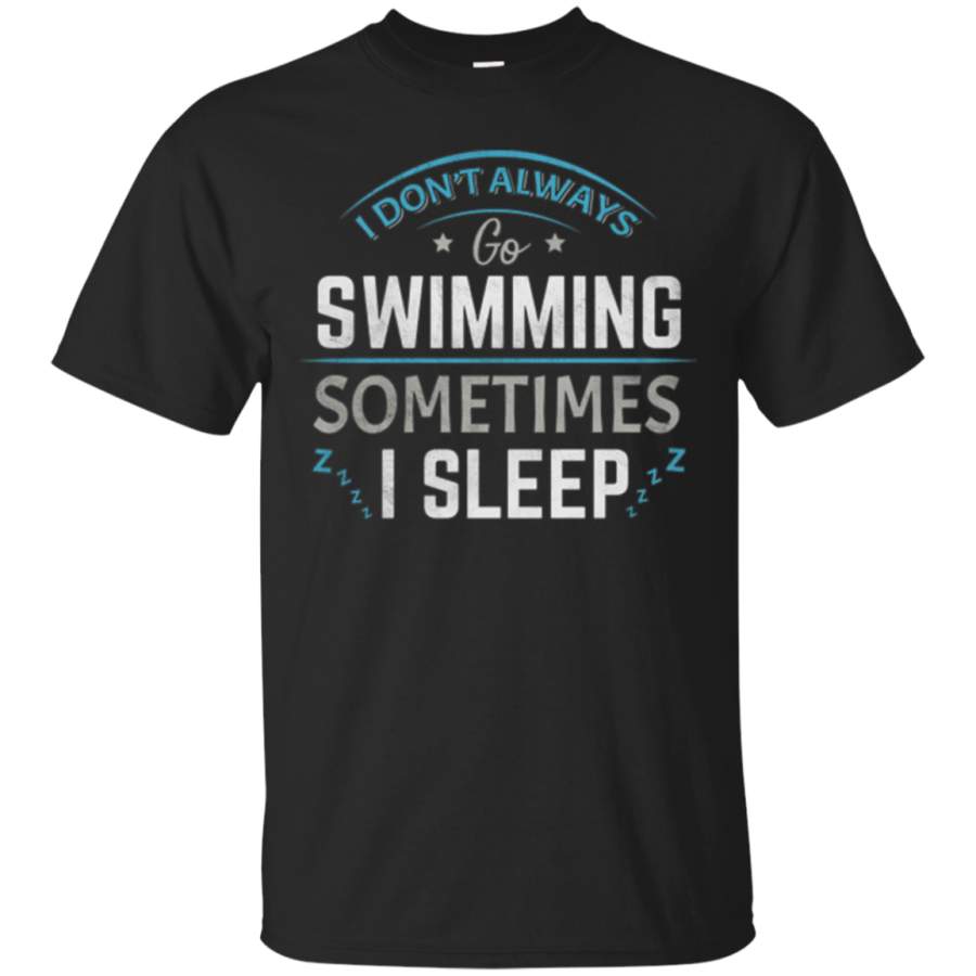 AGR Don’t Always Go Swimming Sometimes I Sleep T-shirt