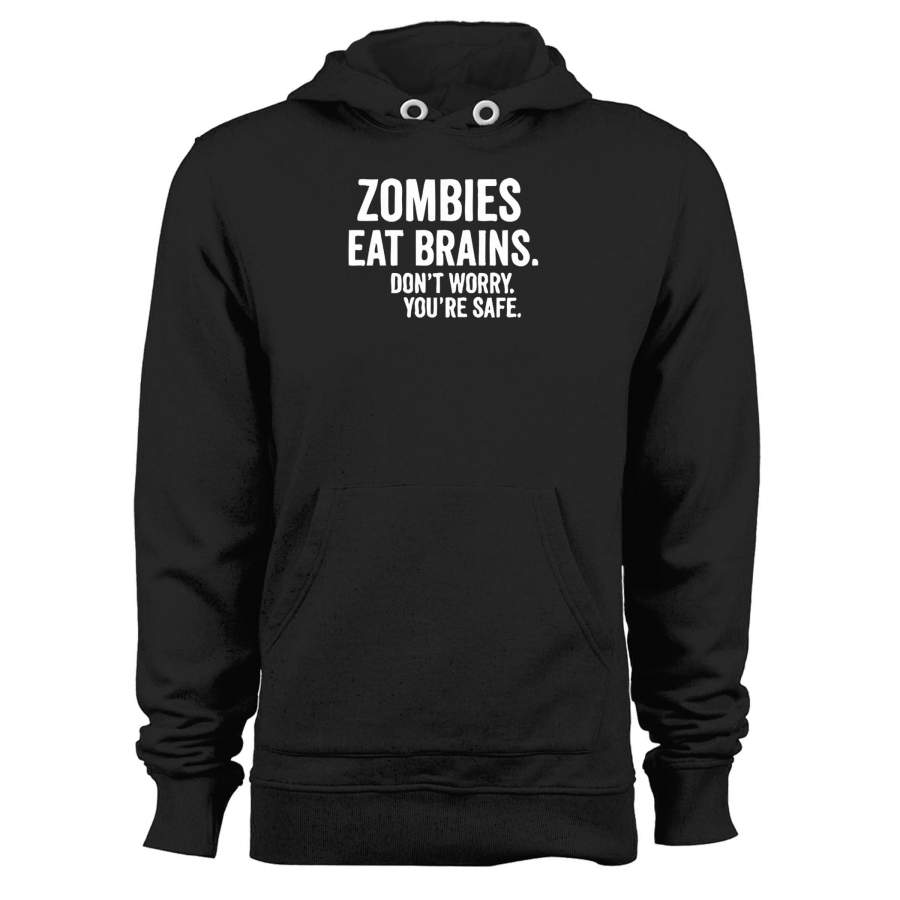 Zombies Eat Brains Don’t Worry You’re Safe Unisex Hoodie