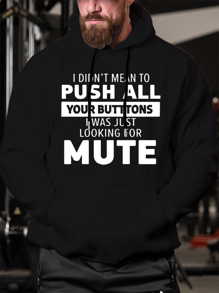 Men’S I Didn’T Mean To Push All Your Buttons, I Was Just Looking For Mute Hoodies