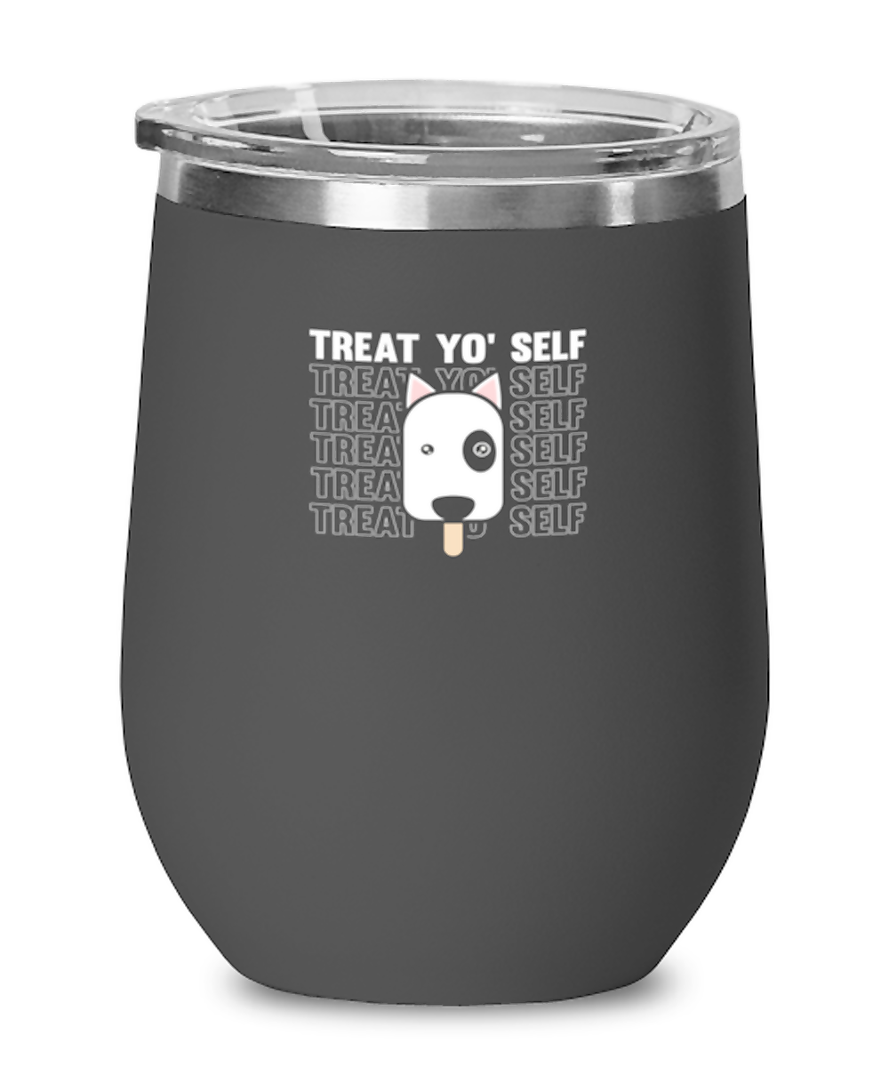 Wine Tumbler Stainless Steel Insulated  Funny Treat Yo Selt Dog Lover Ice Cream