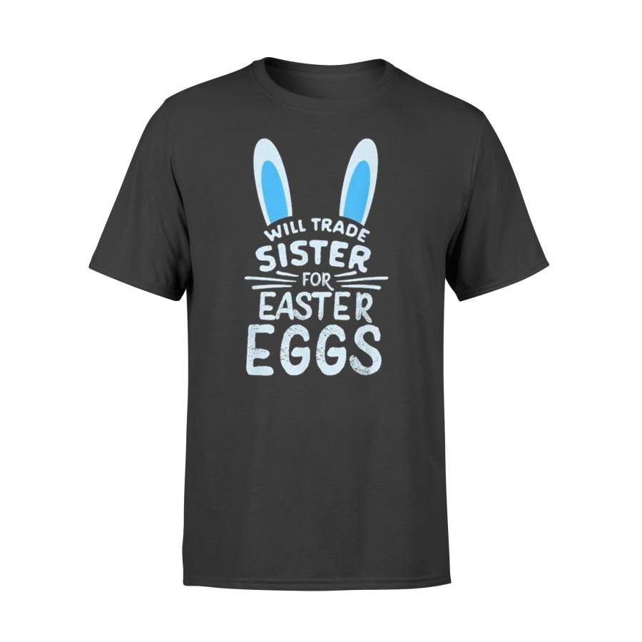 Will Trade Sister For Easter Eggs T-Shirt