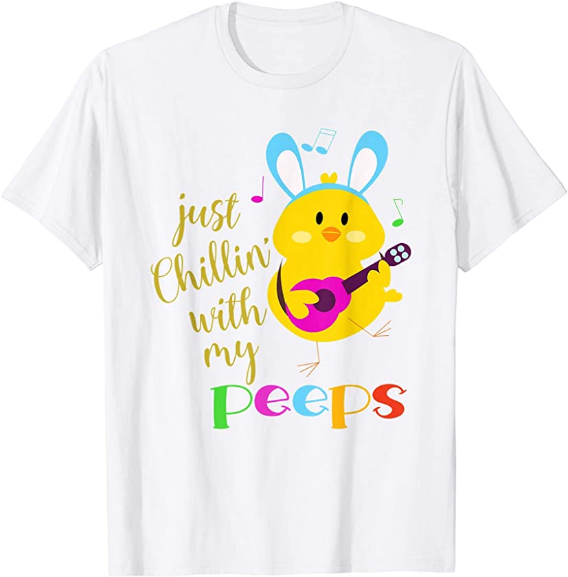 Chillin’with my Peeps Costume – Easter Bunny Egg Gifts T-Shirt