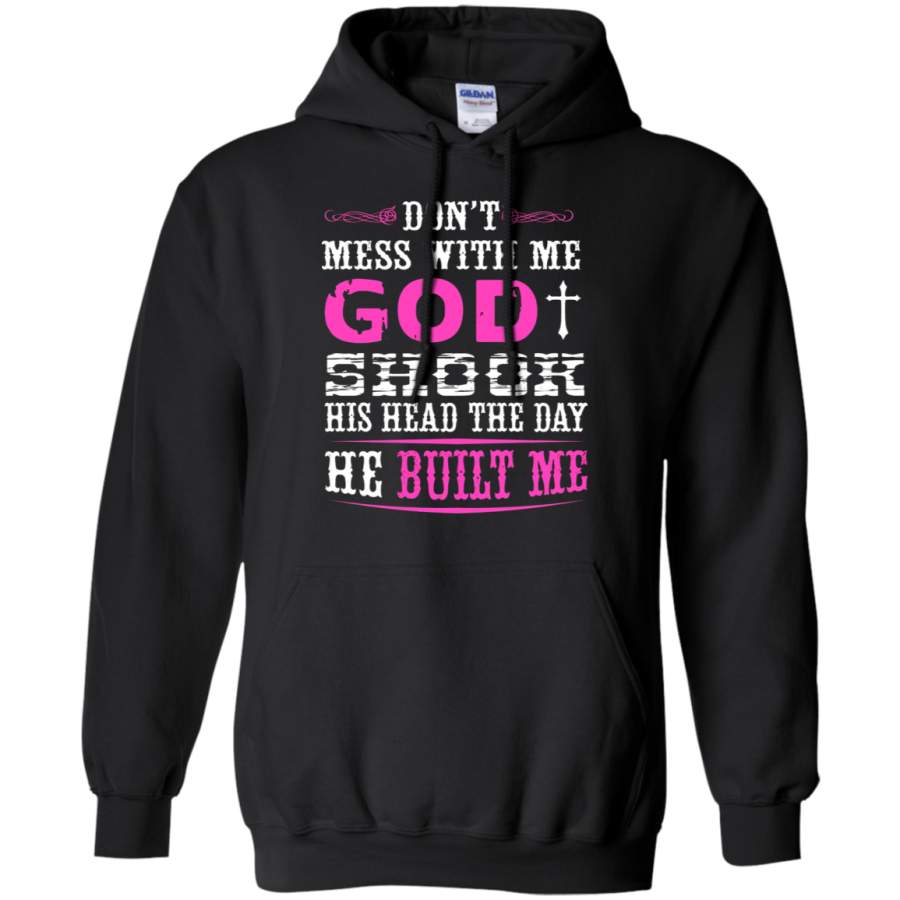 AGR Don_t Mess With Me God Shook His Head When He Built Me Hoodie