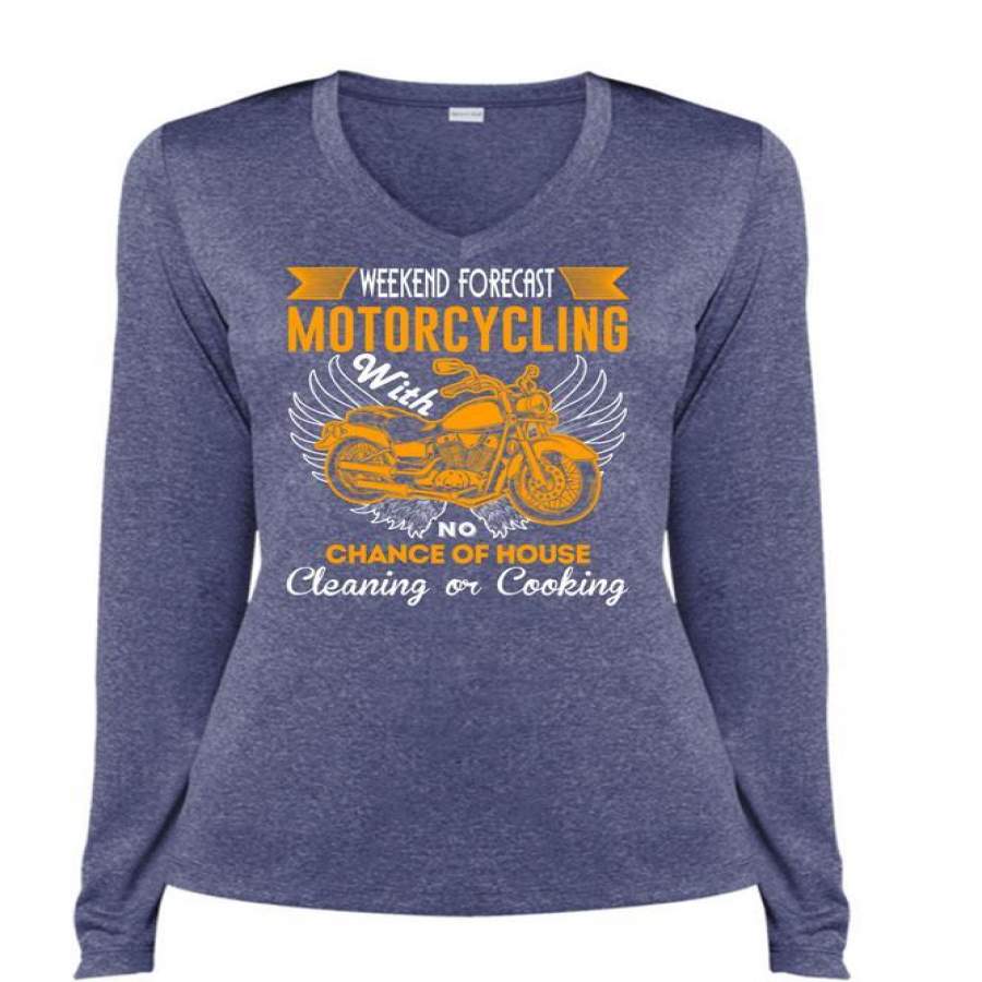 Weekend Forecast Motorcycling T Shirt, Chance Of House Cleaning T Shirt, Cool Shirt (Ladies LS Heather V-Neck)