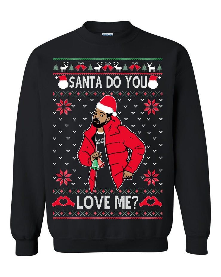 Oncoast Drake Santa Do You Love Me Kiki Keke Do You Love Me Drake Ugly Christmas Funny Ugly Christmas Holiday Gift Shirt