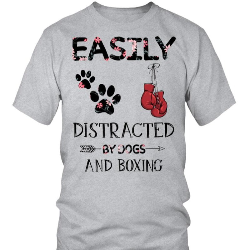 Easily Distracted By Dogs And Boxing Gift Dog Lovers Men Women T shirt