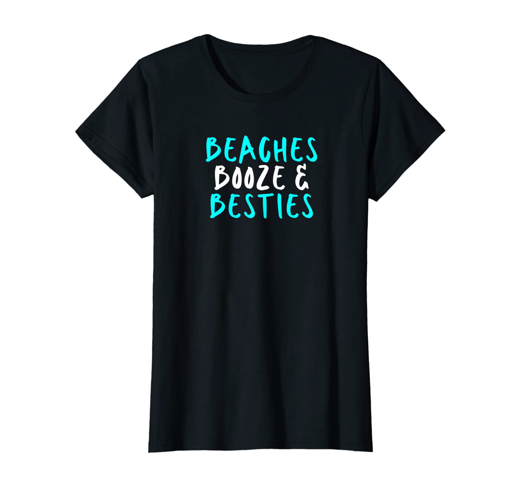 Womens Beaches Booze & Besties, Sarcastic Funny Cute Saying Gift T-Shirt