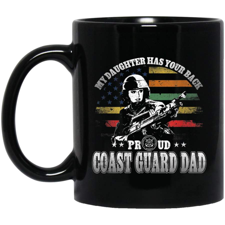Proud Coast Guard Dad My Daughter Has Your Back Gift Veterans Day Christmas Gift Mug