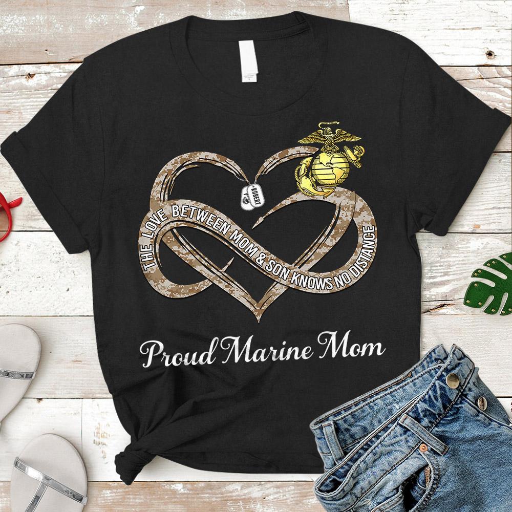 Personalized Tshirt With Marine’S Name & Family Member The Love Between Mom And Son Knows No Distance Proud Military Mom – K1702 – Do99
