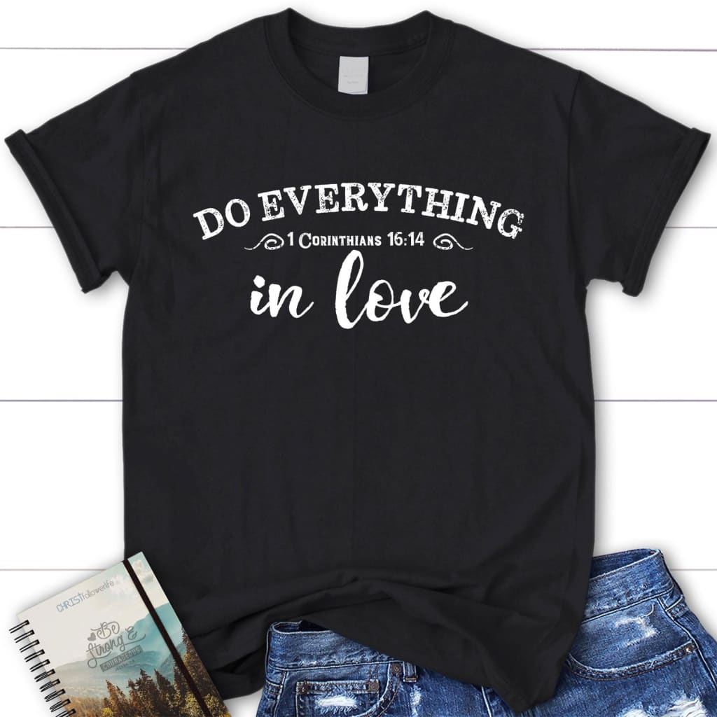 1 Cor 16:14 Do Everything In Love Women’S Christian T-Shirt – Bible Verse Shirts