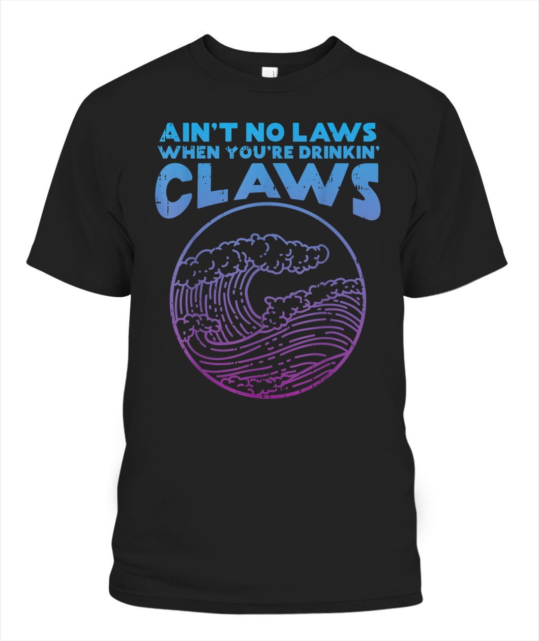 Aint No Laws When Youre Drinking Claws Wave Funny Vintage Unisex T Shirt | Full Size | Adult | Black| H6272