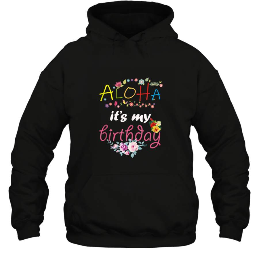 Aloha Birthday Tropical Hawaii for Hawaiian shirt Hoodie