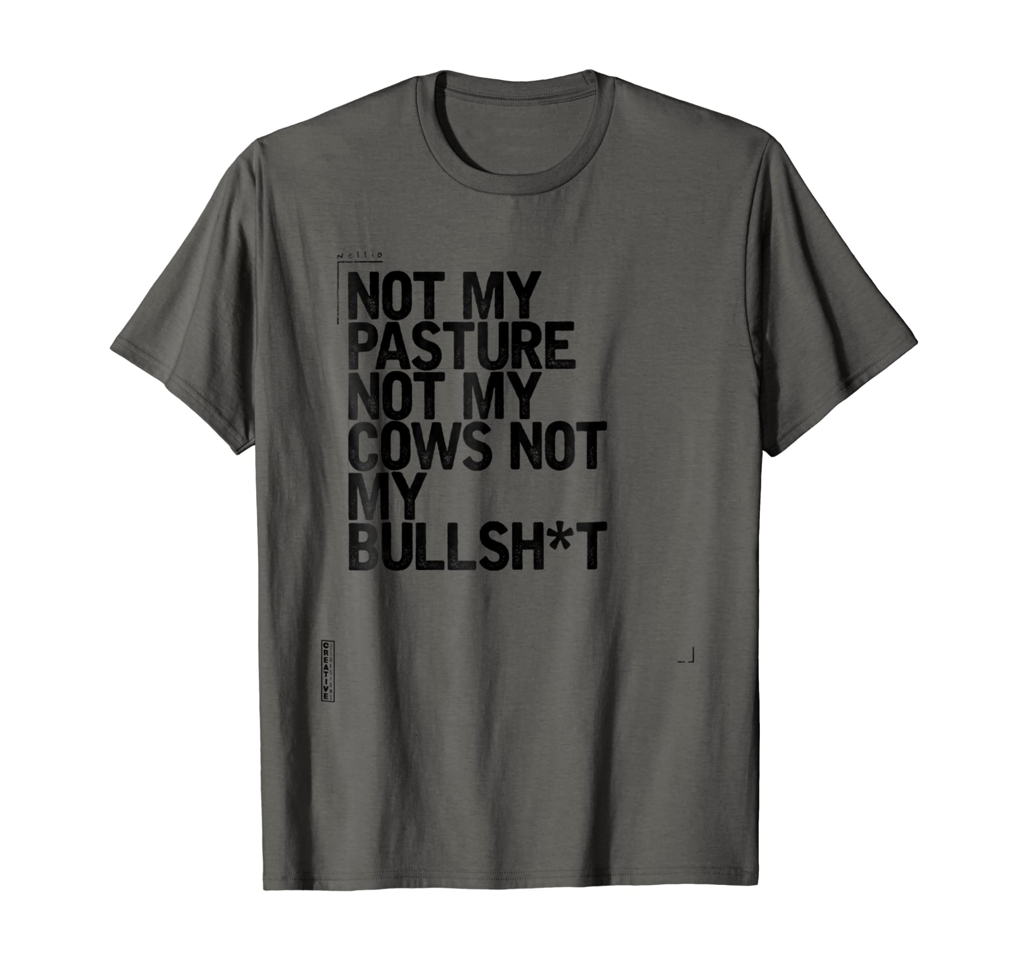 Not My Pasture Not My Cows Not My Bullshit T-Shirt