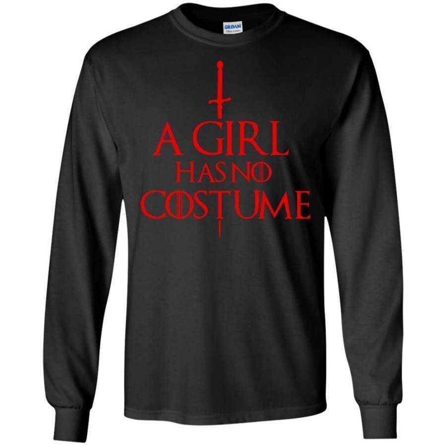 A Girl Has No Costume Halloween LS shirt/Sweatshirt/Hoodie