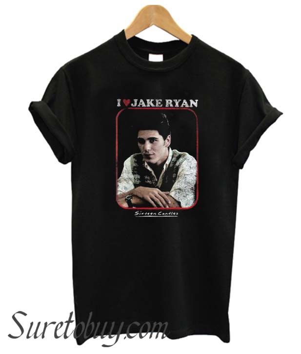 I Love Jake Ryan Sixteen Candles Hotpicks Shirt