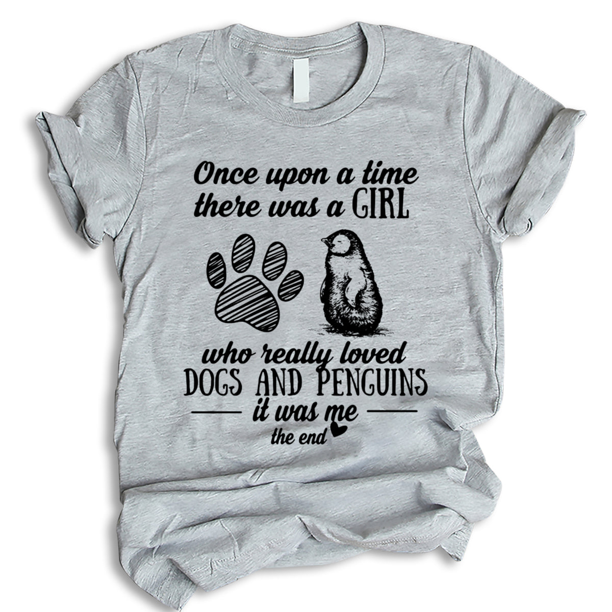 Once Upon A Time There Was A Girl Who Really Loved Dogs And Penguins Shirt, Dog Penguin Shirt, Dog Girl Shirt, Penguin Shirt, T-Shirt, Tee