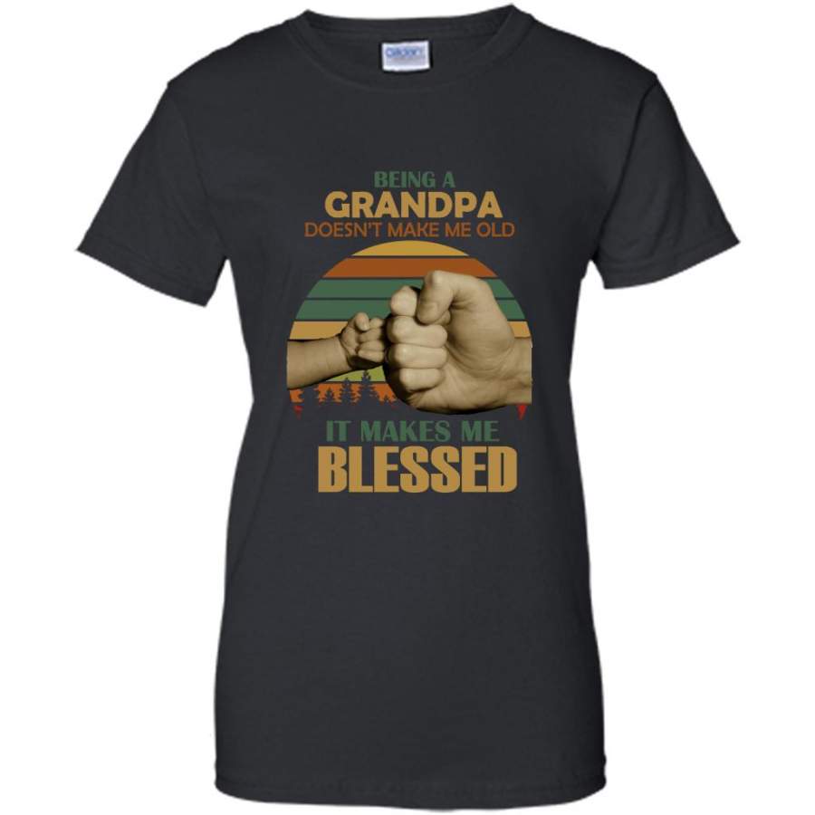 Being A Grandpa Doesn’t Make Me Old It Makes Me Blessed, Classic VIntage Retro Design – Gildan Women Shirt