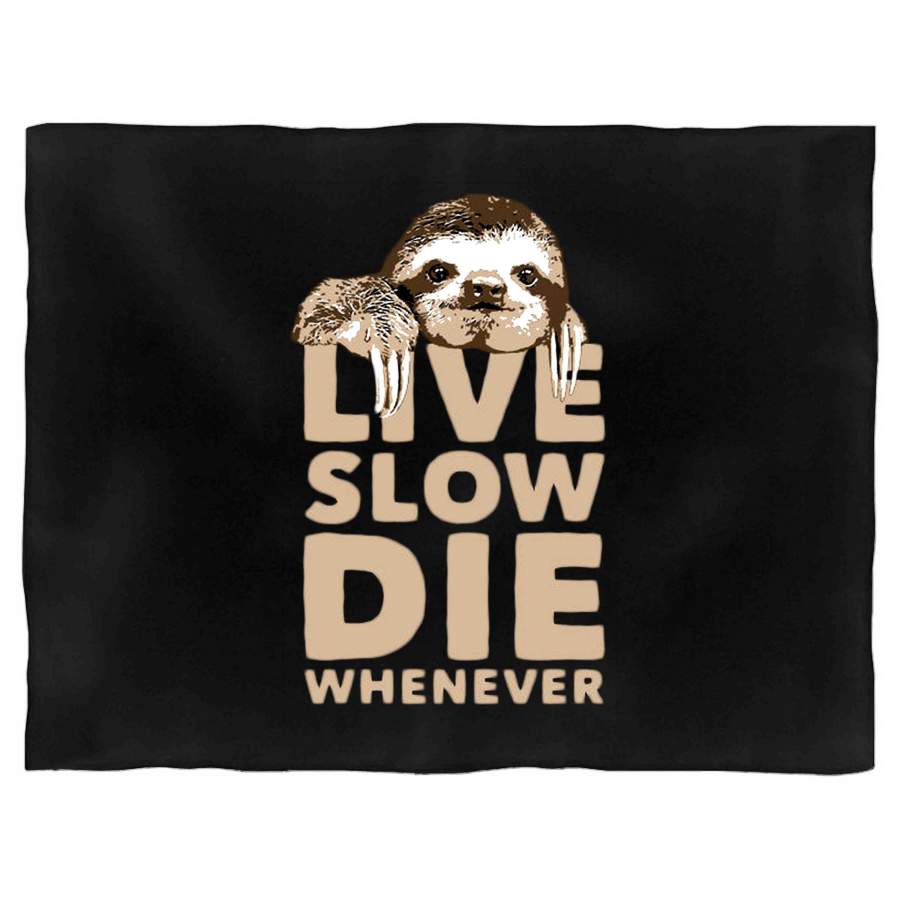 Sloth Live Slow Die Whenever Funny Animal Novelty Blanket