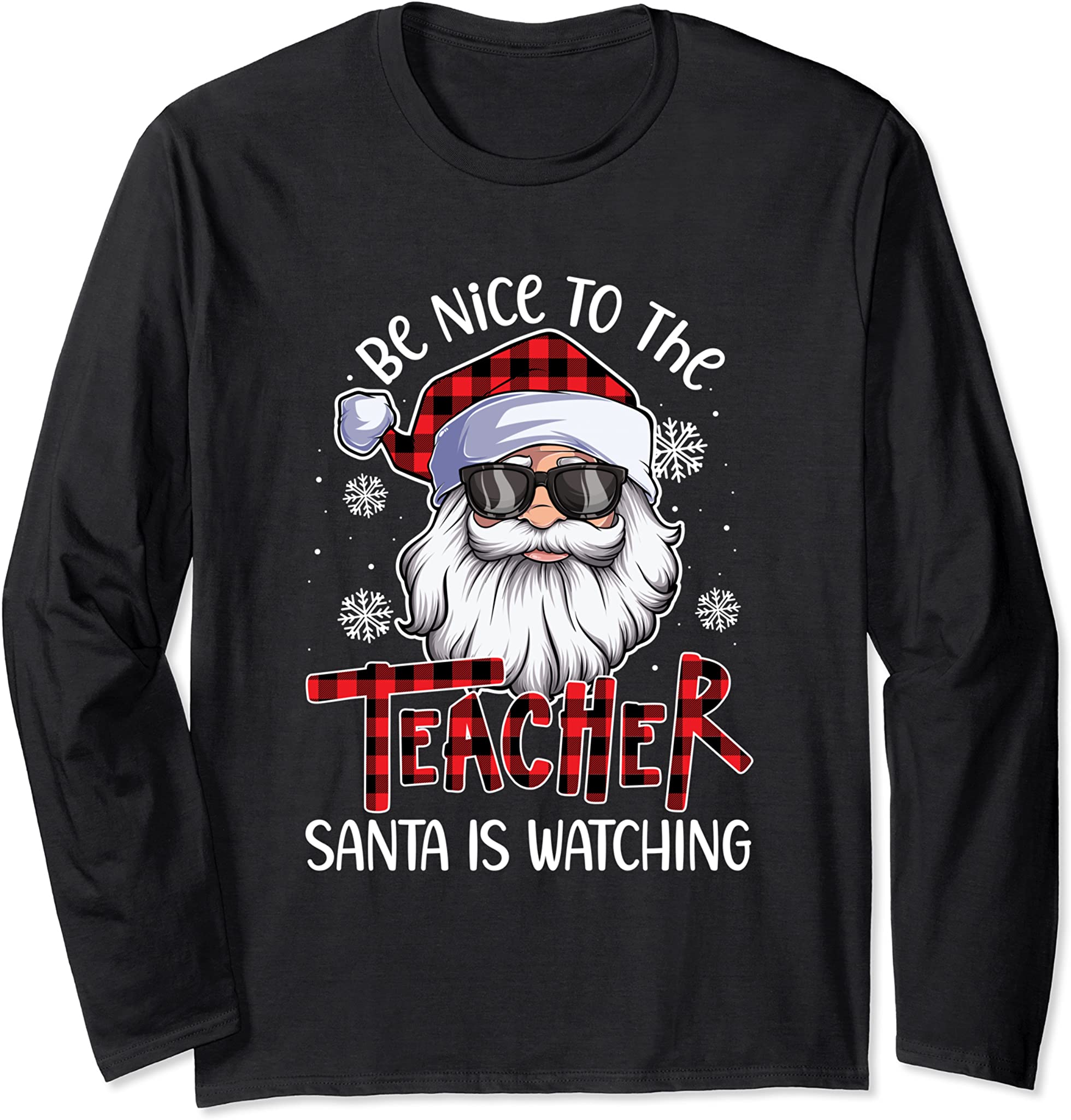 Be Nice To The Teacher Santa Is Watching Christmas Long Sleeve T-Shirt